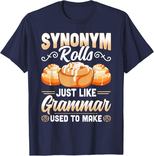 Synonym Rolls Just Like Grammar Used To Make Funny Teacher T-Shirt - T-Shirt | Navy