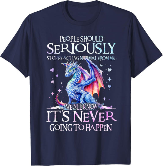 Dragon People Should Seriously Stop Expecting Normal From Me T-Shirt - T-Shirt | Navy