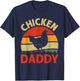 Funny Chicken Daddy Design For Dad Men Farmer Chicken Lover T-Shirt - T-Shirt | Navy
