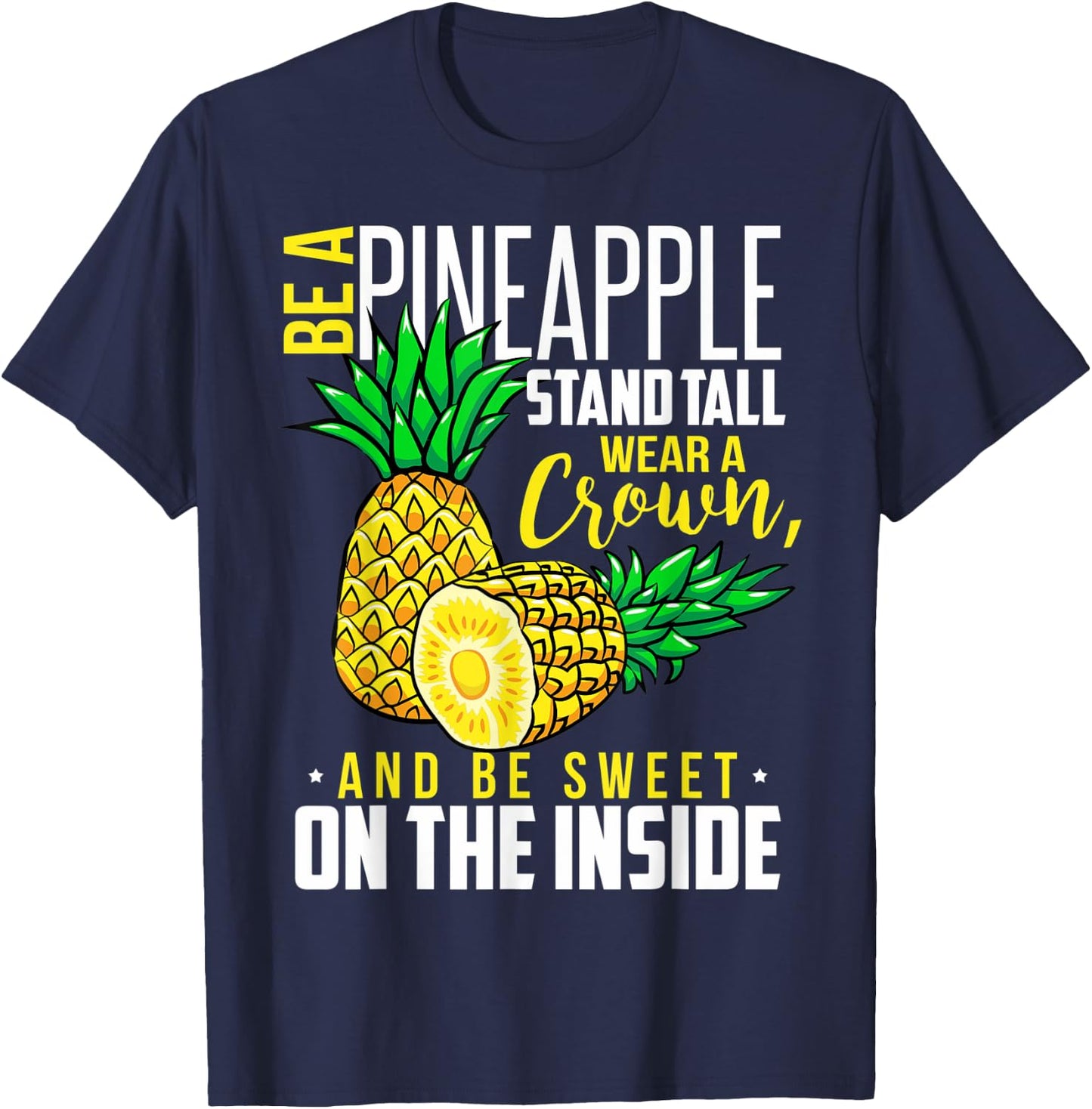 Funny Be Like A Pineapple Be A Pineapple Wear A Crown T-Shirt - T-Shirt | Navy