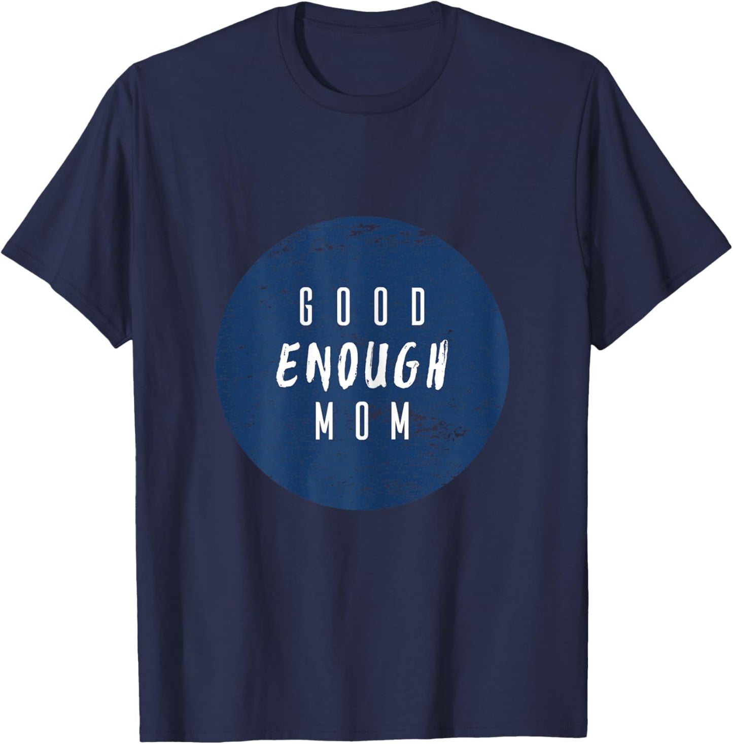 Good Enough Mom Circle Texture T-Shirt - T-Shirt | Navy
