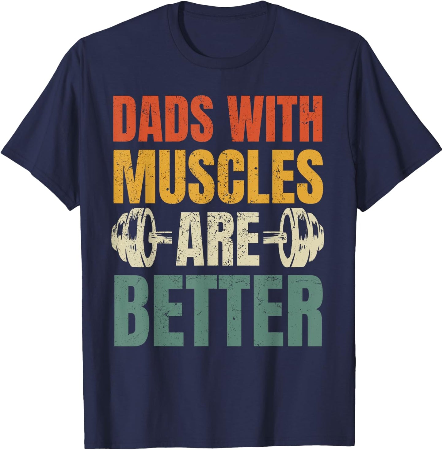 Dads With Muscles Are Better Gym Dad Workout Fathers Day T-Shirt - T-Shirt | Navy