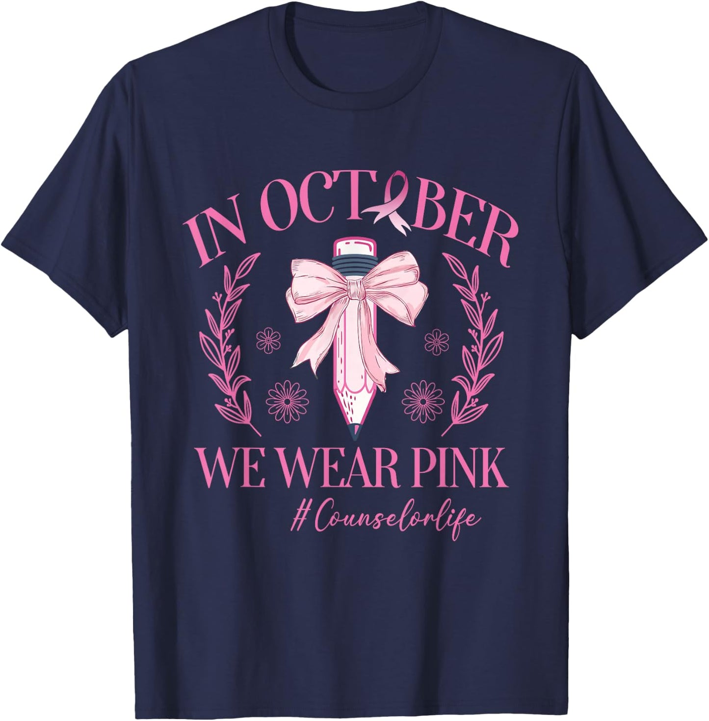 In October We Wear Pink Counselor Life Breast Cancer T-Shirt - T-Shirt | Navy