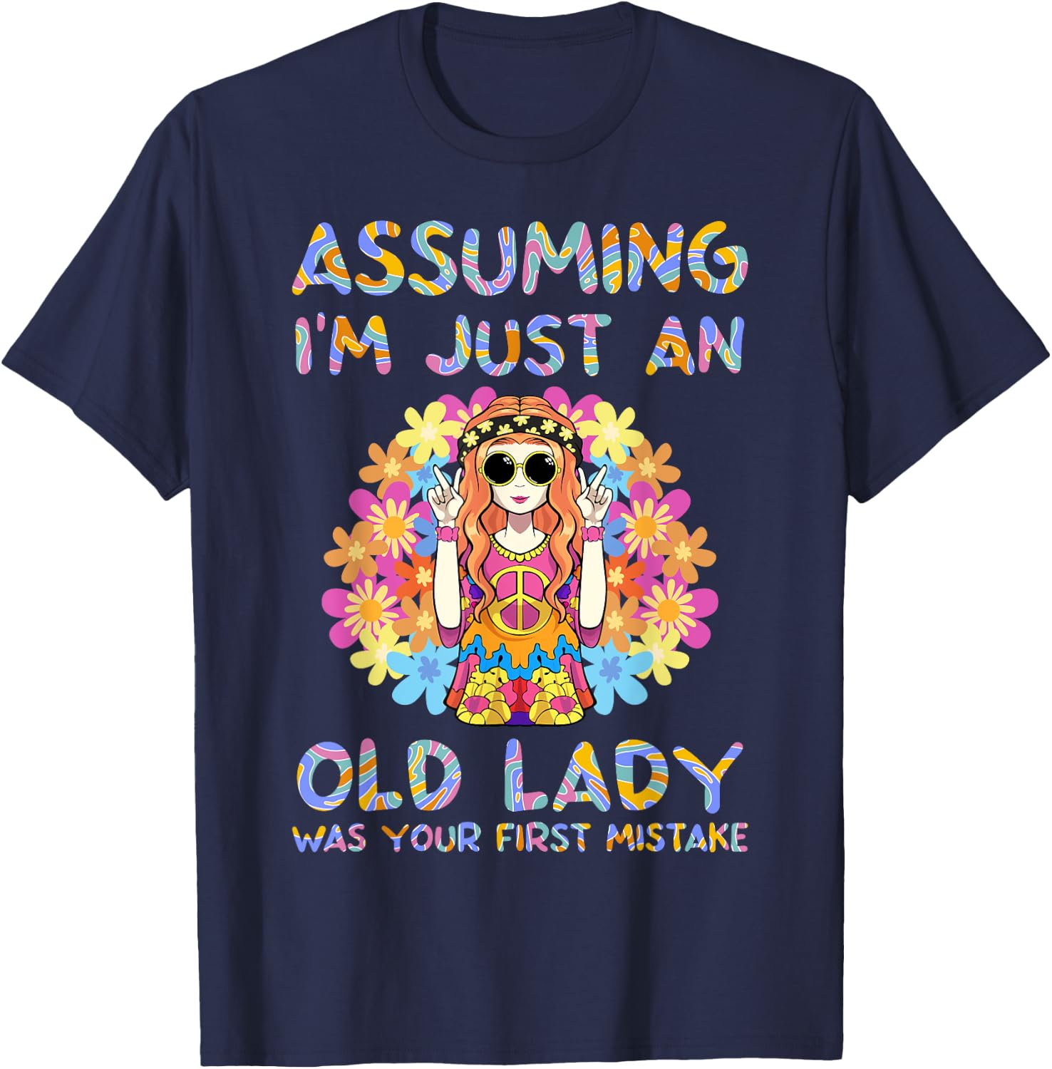 Assuming I'm Just An Old Lady Hippie Floral Funny Hippie T-Shirt - T-Shirt | Navy