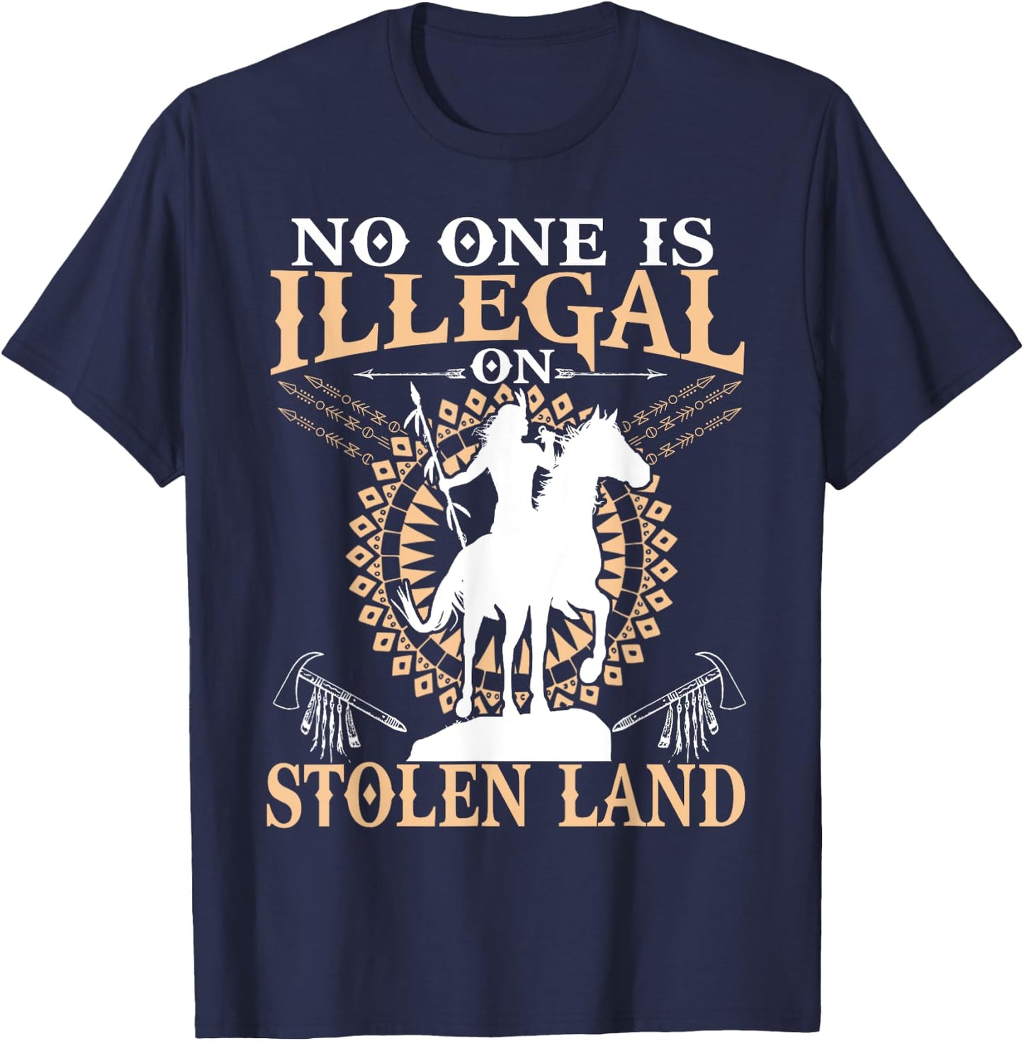No One Is Illegal on Stolen Land Gifts Native Americans T-Shirt - T-Shirt | Navy