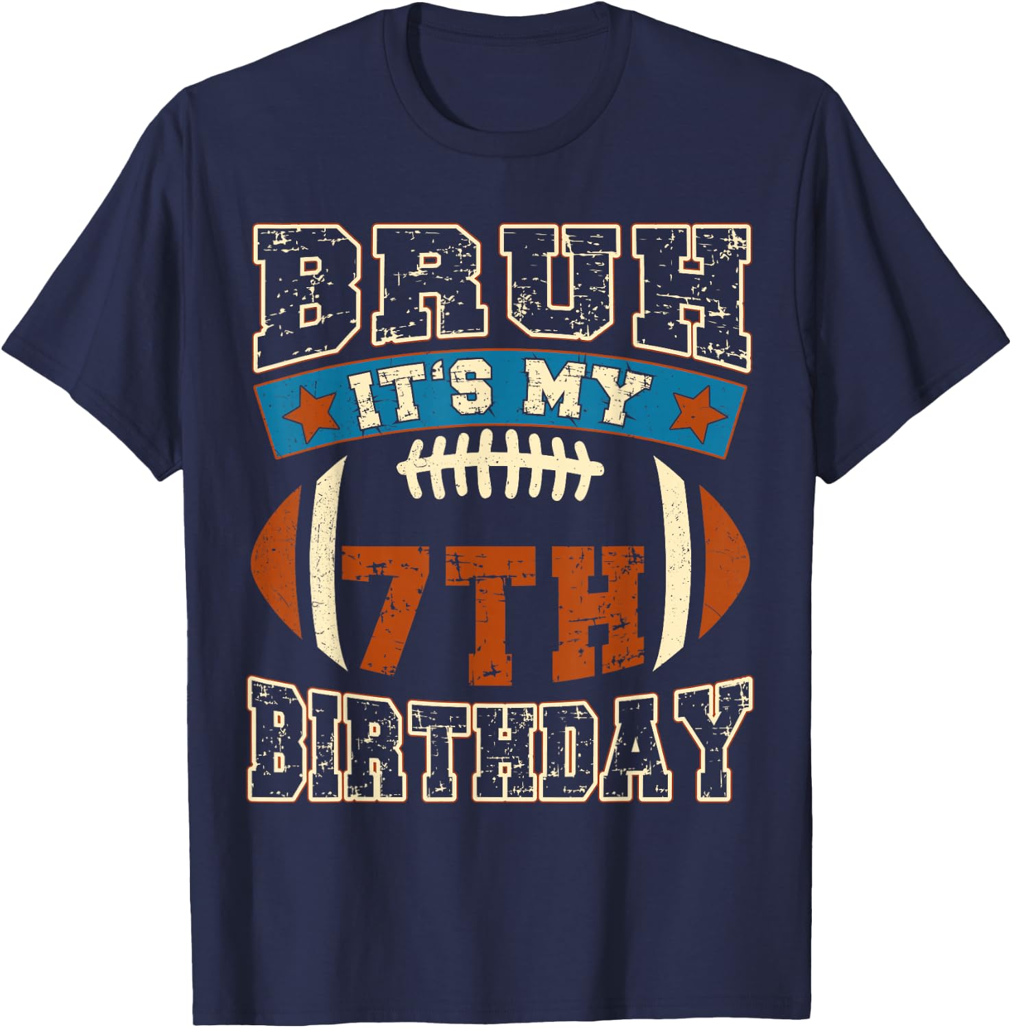 Bruh It's My 7th Birthday Football 7 Years Old Birthday T-Shirt - T-Shirt | Navy