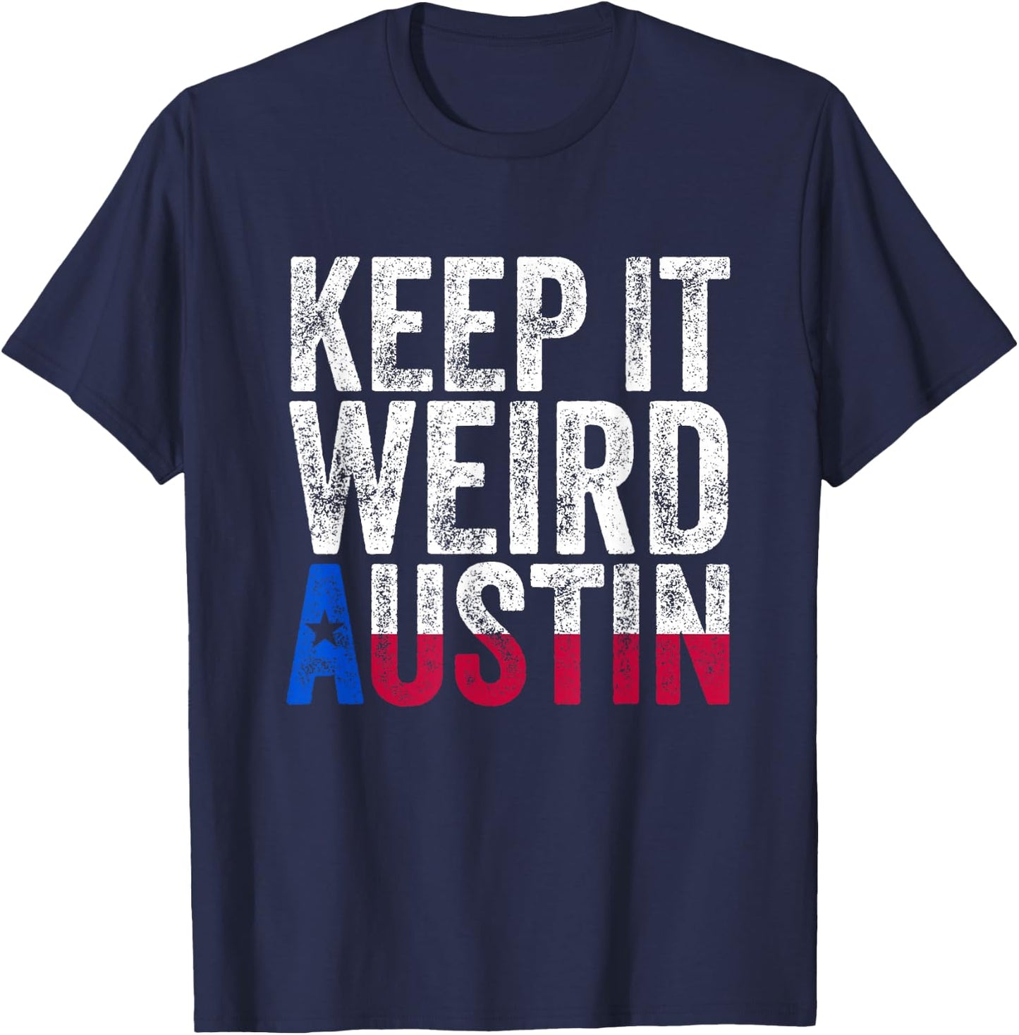 Texas Pride - Keep It Weird Austin T-Shirt - T-Shirt | Navy