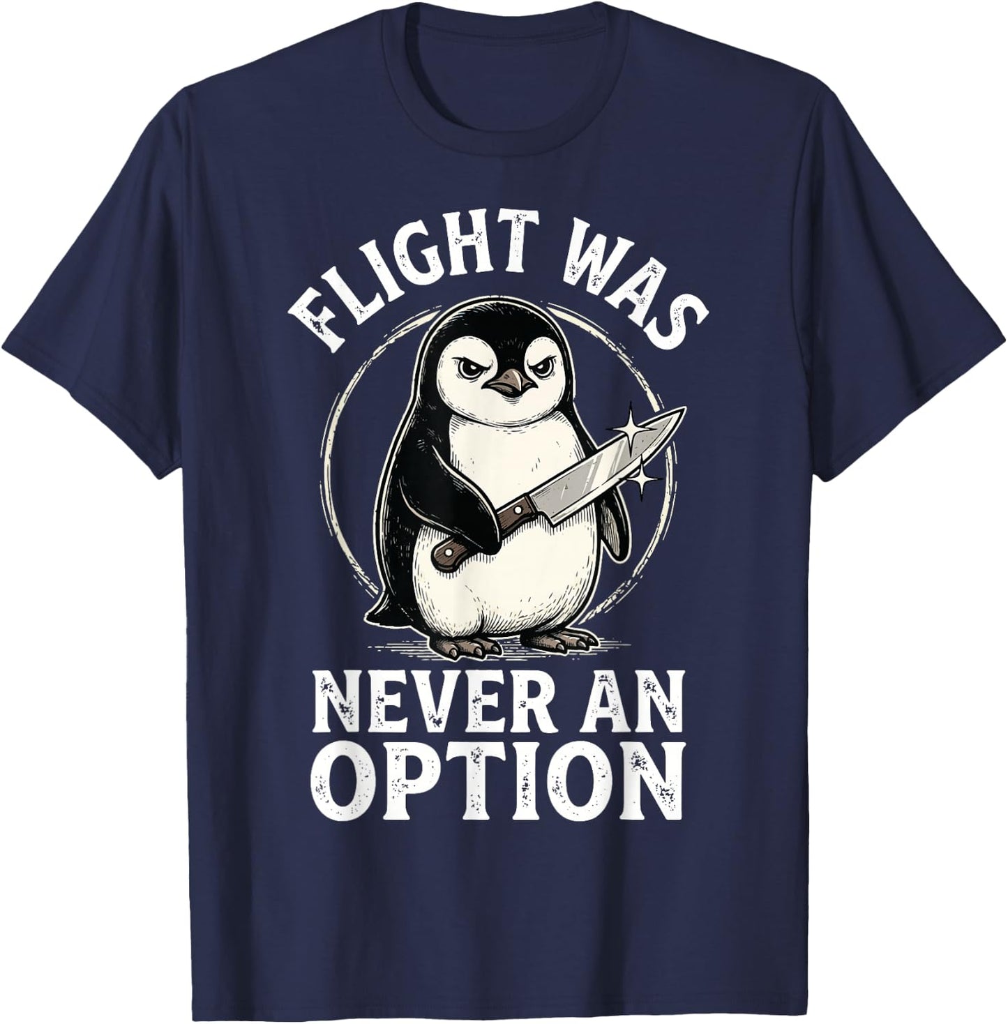 Flight was Never an Option T-Shirt - T-Shirt | Navy