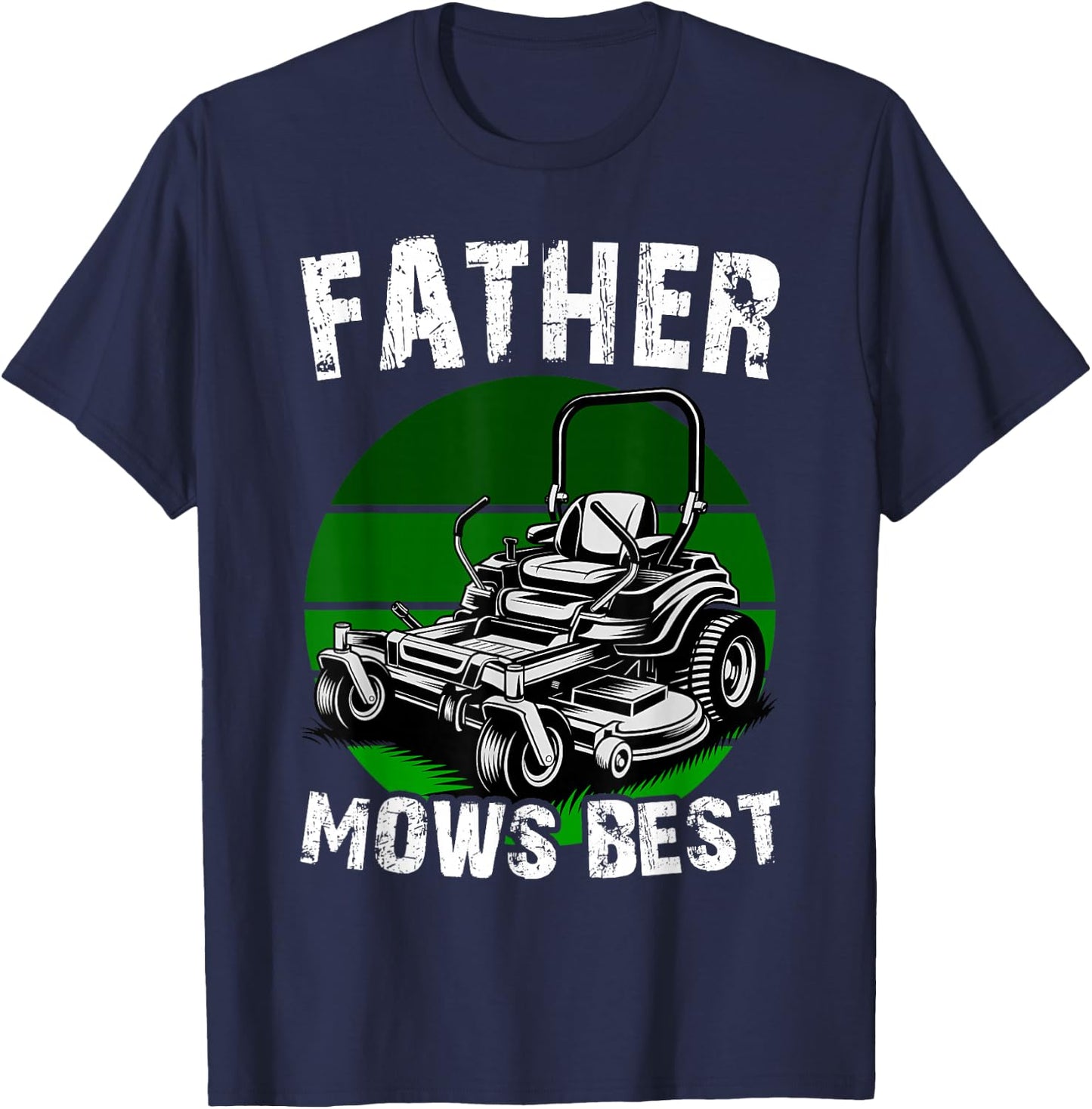 Father Mows Best Funny Lawn Mower Dad Humor T-Shirt - T-Shirt | Navy