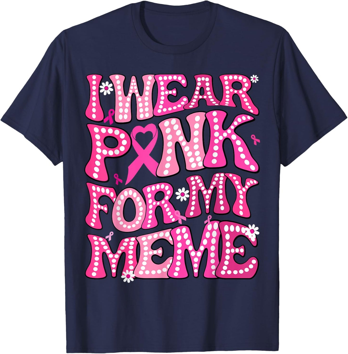 I Wear Pink For My Meme Fight Breast Cancer Awareness T-Shirt - T-Shirt | Navy