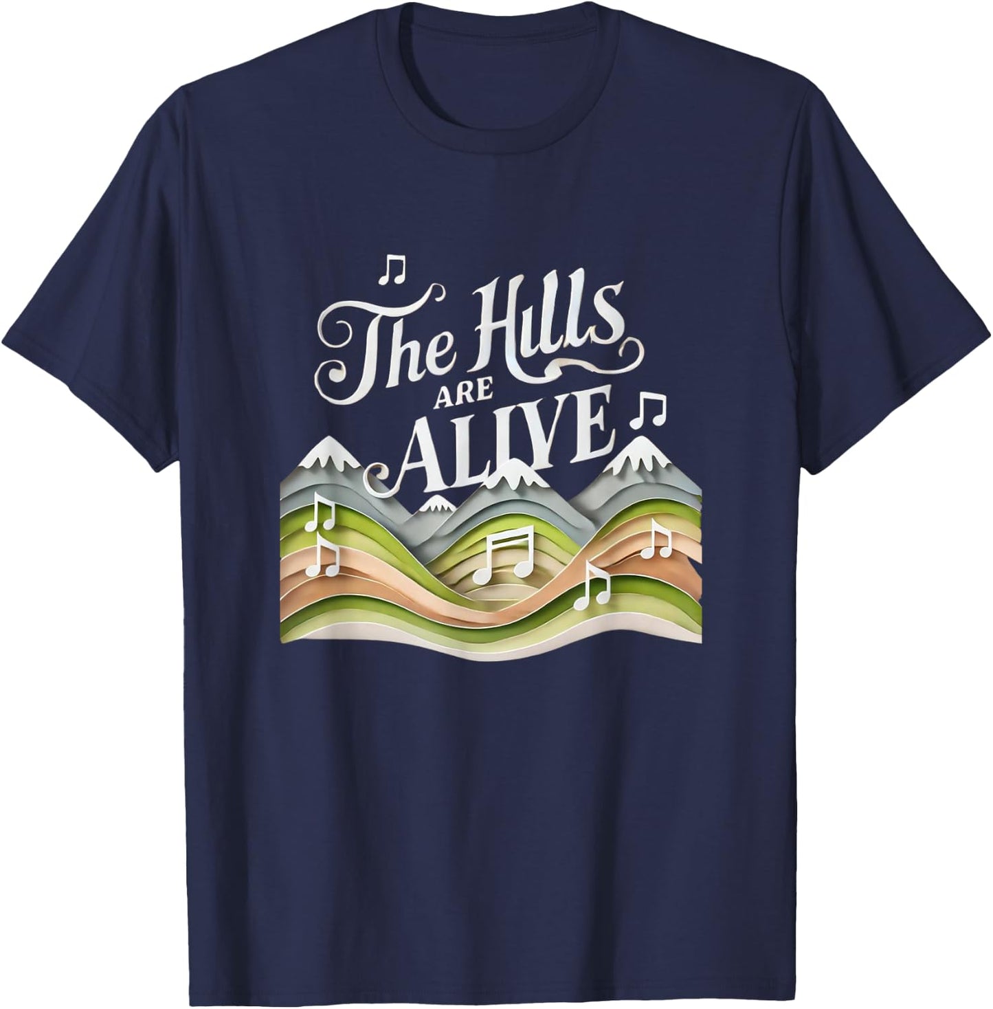 The Hills Are Alive Singing Theatre Sound Of Music Musical T-Shirt - T-Shirt | Navy