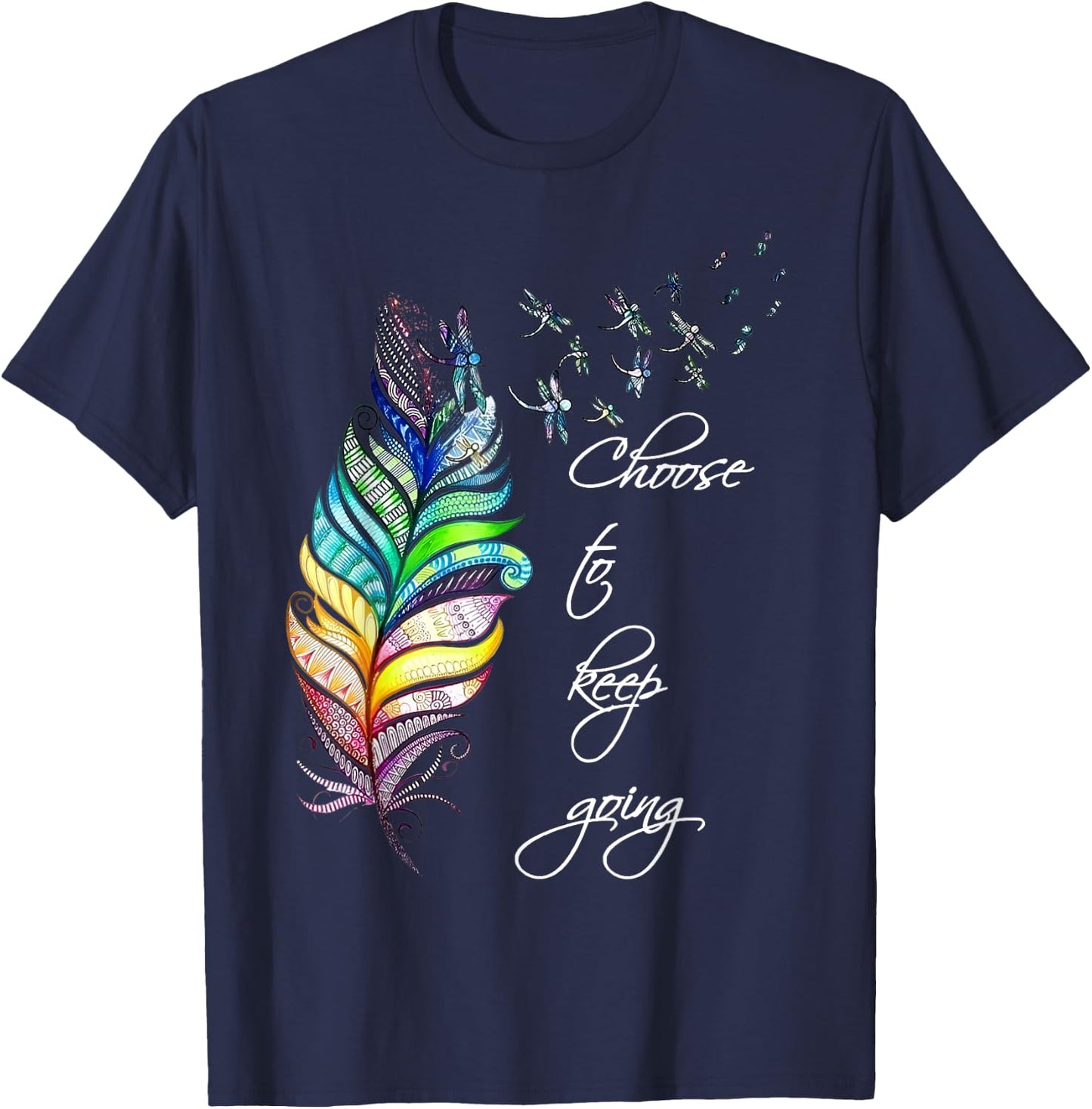 Dragonfly Choose To Keep Going Mental Health Positive Quote T-Shirt - T-Shirt | Navy