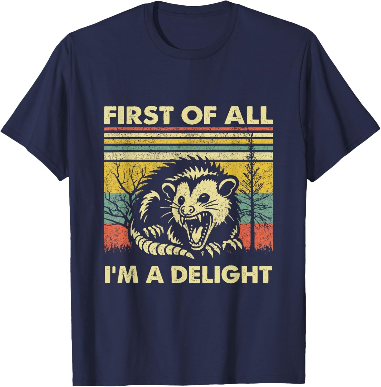 First Of All I'm A Delight Sarcastic Angry Opossum Possum T-Shirt - T-Shirt | Navy