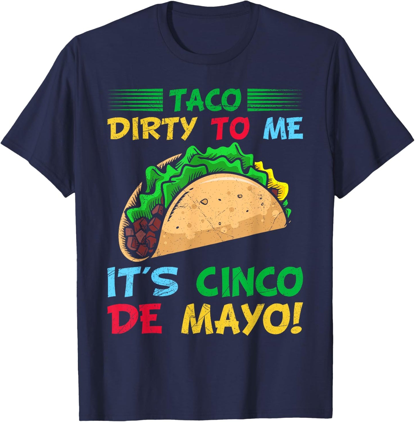 Taco Dirty To Me It's Cinco De Mayo Fiesta Party T-Shirt - T-Shirt | Navy