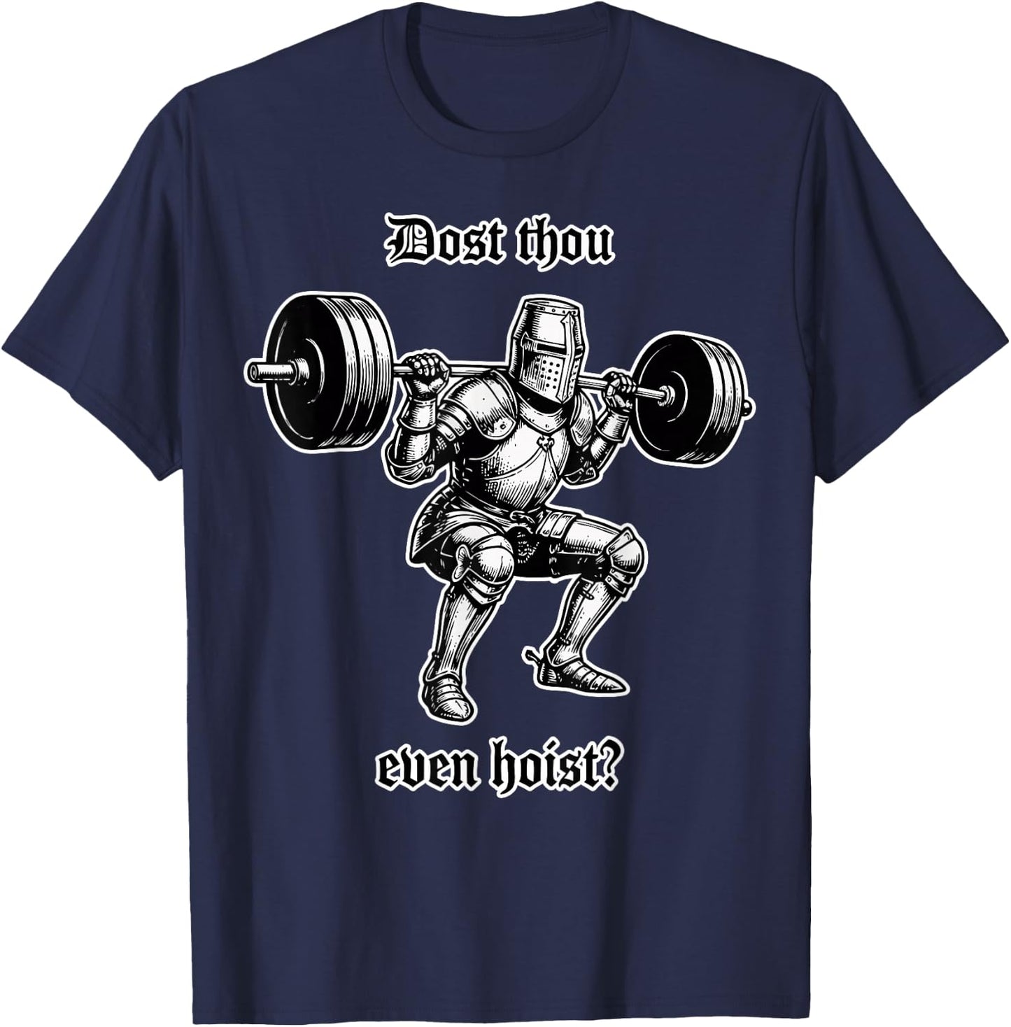 Funny Gym Meme Dost Thou Even Hoist T-Shirt - T-Shirt | Navy