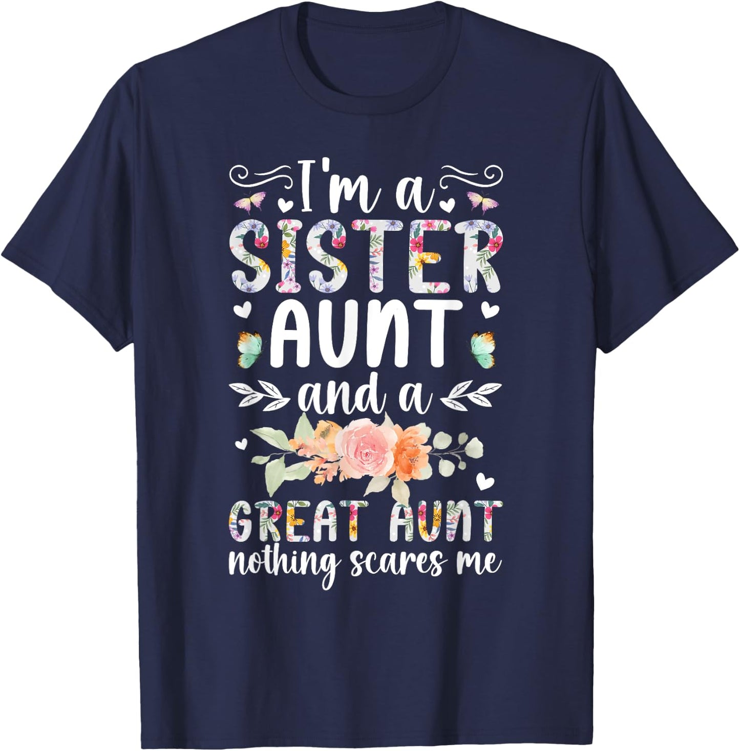 I'm A Sister Aunt And A Great Aunt Great Auntie T-Shirt - T-Shirt | Navy