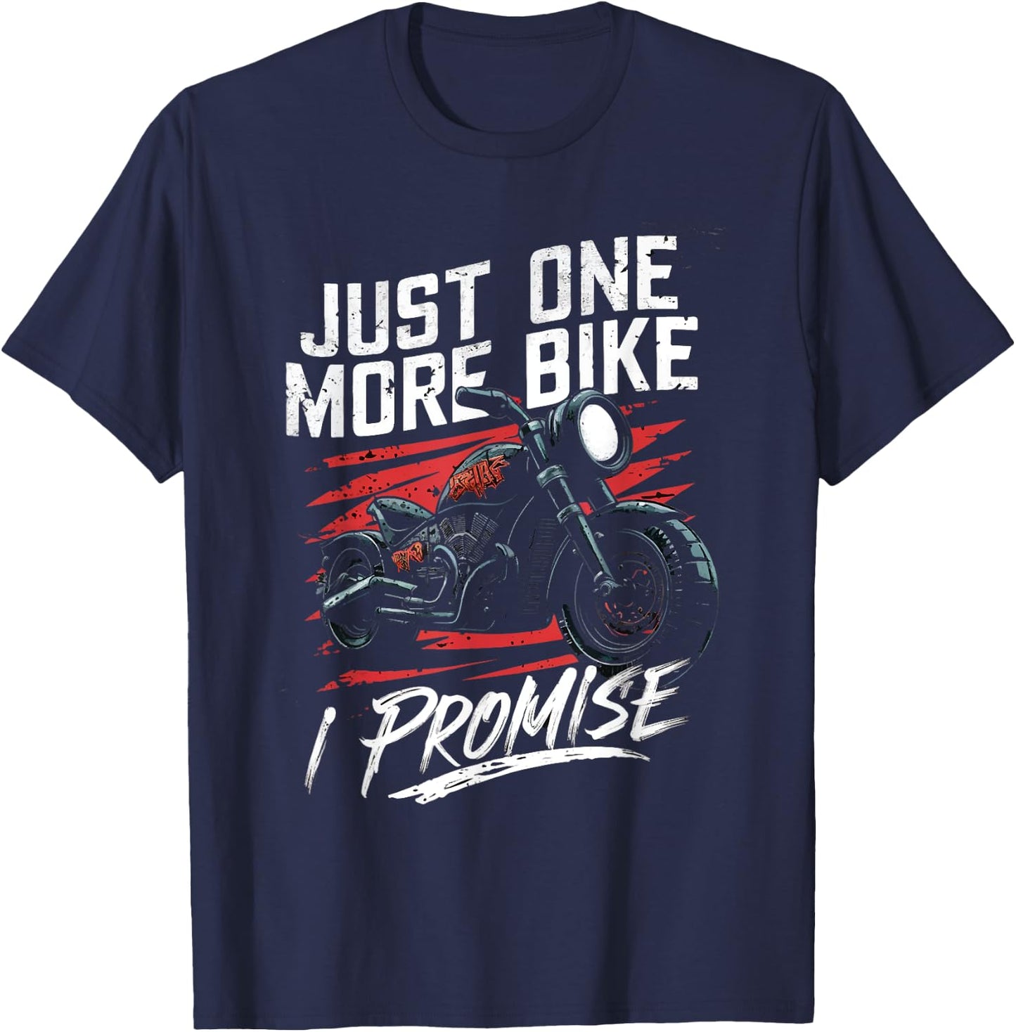 Just One More Bike I Promise Funny Motorbike Lover Biker T-Shirt - T-Shirt | Navy