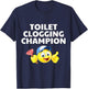 Toilet Clogging Champion Funny Meme T-Shirt - T-Shirt | Navy