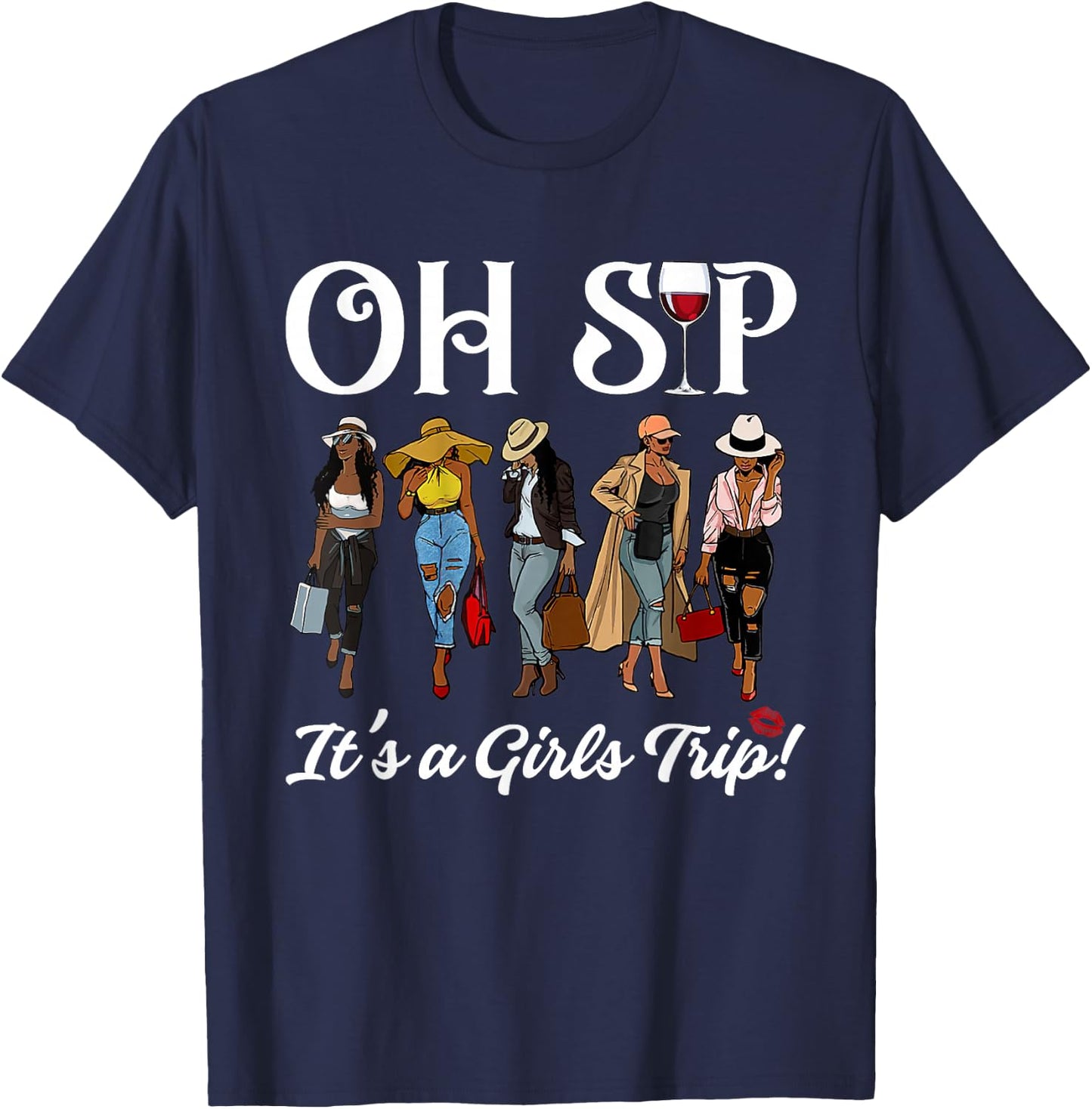 Oh Sip It's A Girls Trip Wine Party Black Women Queen Funny T-Shirt - T-Shirt | Navy