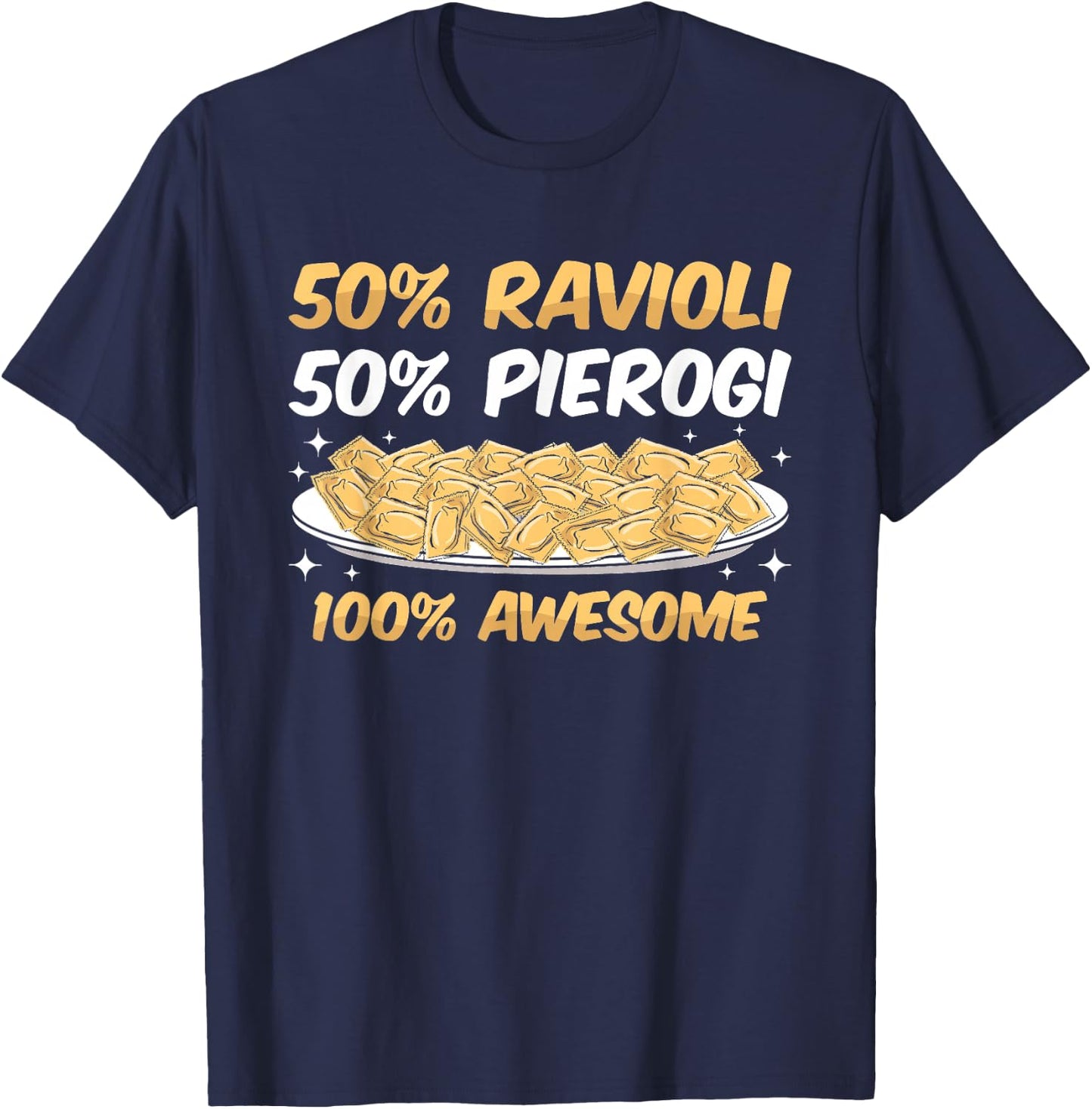 "50% Ravioli 50% Pierogi" Funny Italian Food Ravioli T-Shirt - T-Shirt | Navy