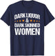 Dark Liquor & Dark Skinned Women T-Shirt - T-Shirt | Navy