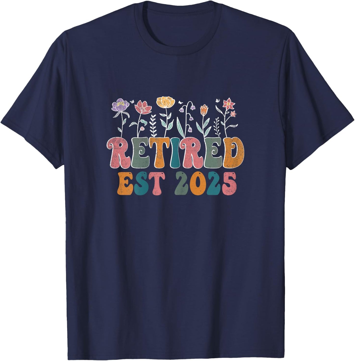 Retired 2025 Retirement Wildflower Finally Retired Est 2025 T-Shirt - T-Shirt | Navy