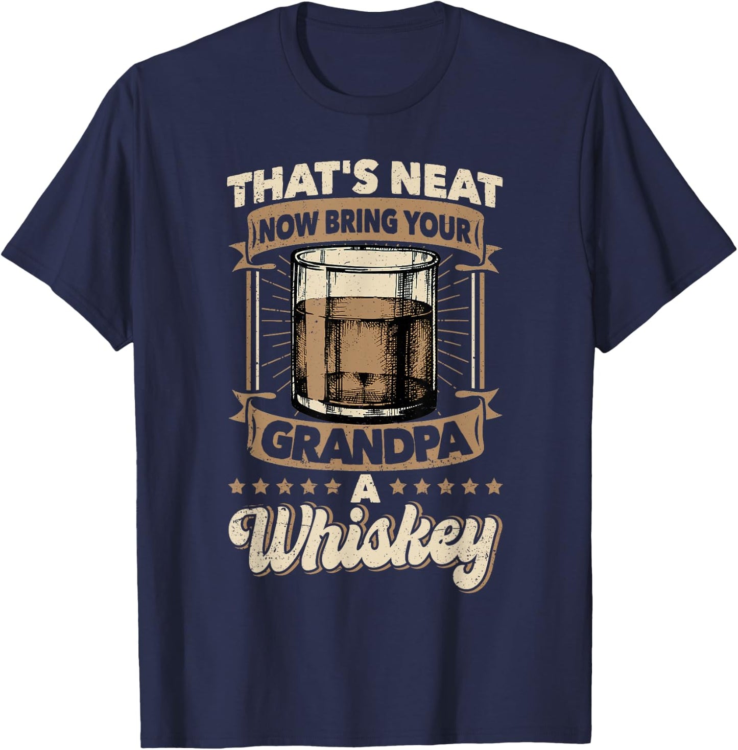 That's Neat Now Bring Your Grandpa a Whiskey Neat Whiskey T-Shirt - T-Shirt | Navy