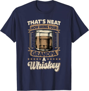 That's Neat Now Bring Your Grandpa a Whiskey Neat Whiskey T-Shirt - T-Shirt | Navy
