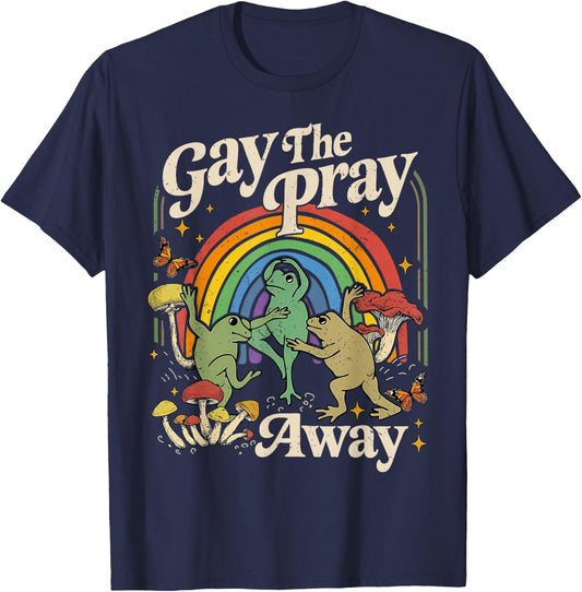 Gay The Pray Away Rainbow Funny Meme Frogs LGBT Pride LGBTQ T-Shirt - T-Shirt | Navy