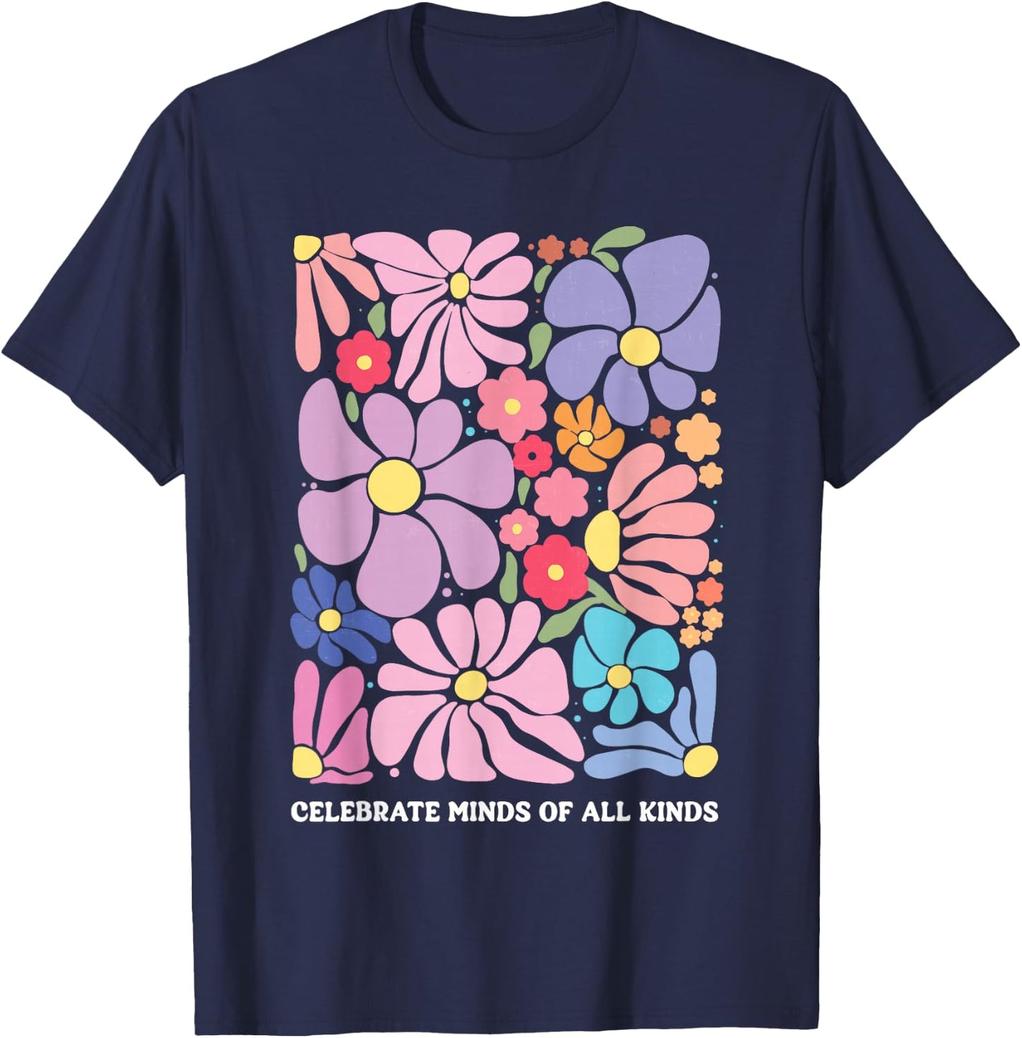 Celebrate Minds of All Kinds Flowers Neurodiversity Autism T-Shirt - T-Shirt | Navy