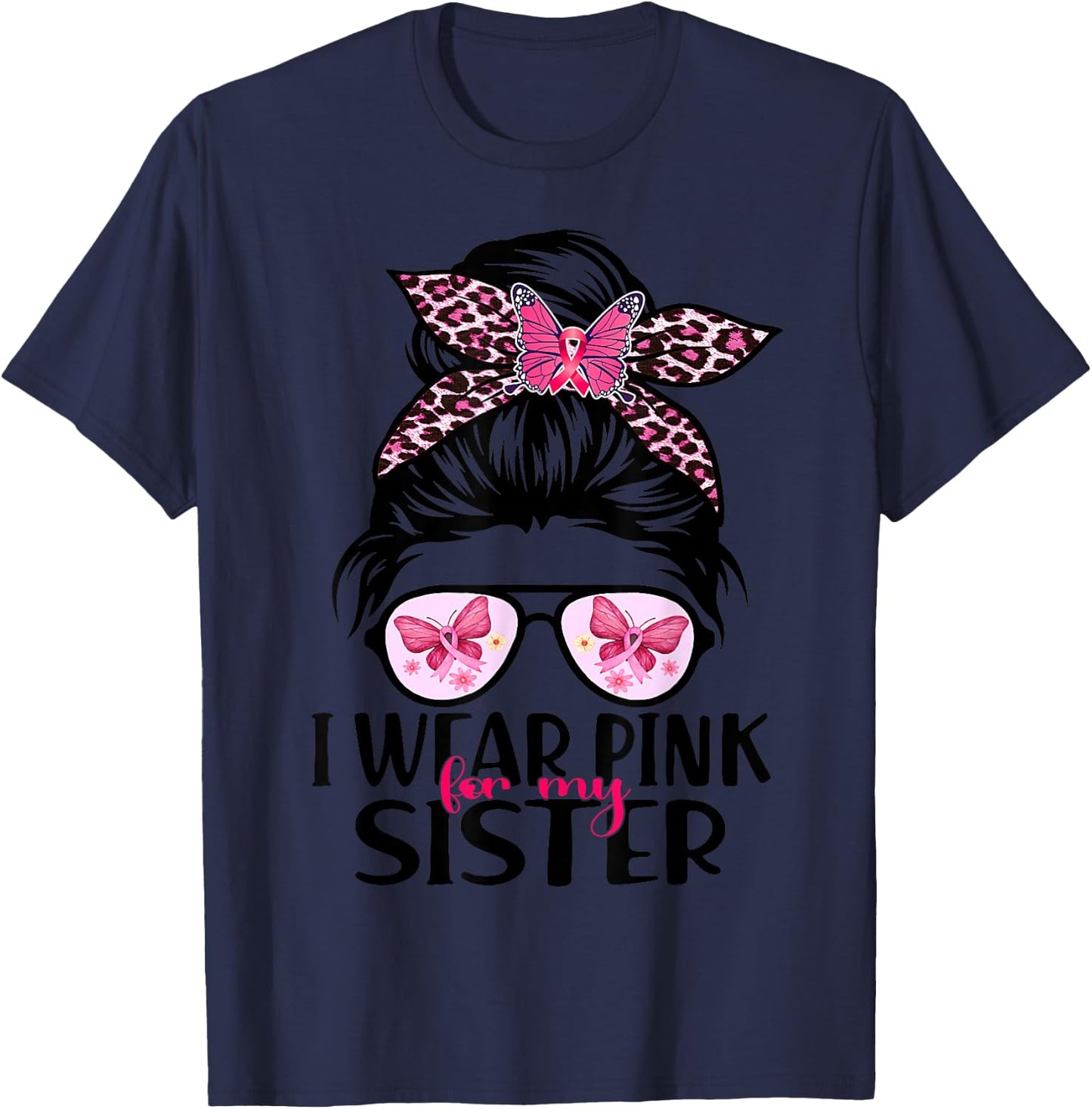 I Wear Pink For My Sister Messy Bun Breast Cancer Support T-Shirt - T-Shirt | Navy