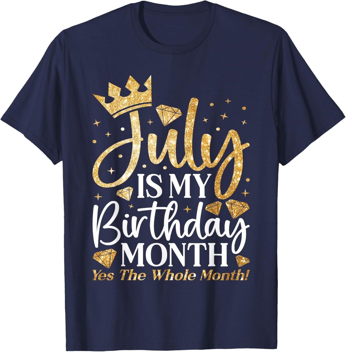 July Is My Birthday Yes The Whole Month July Queen Birthday T-Shirt - T-Shirt | Navy