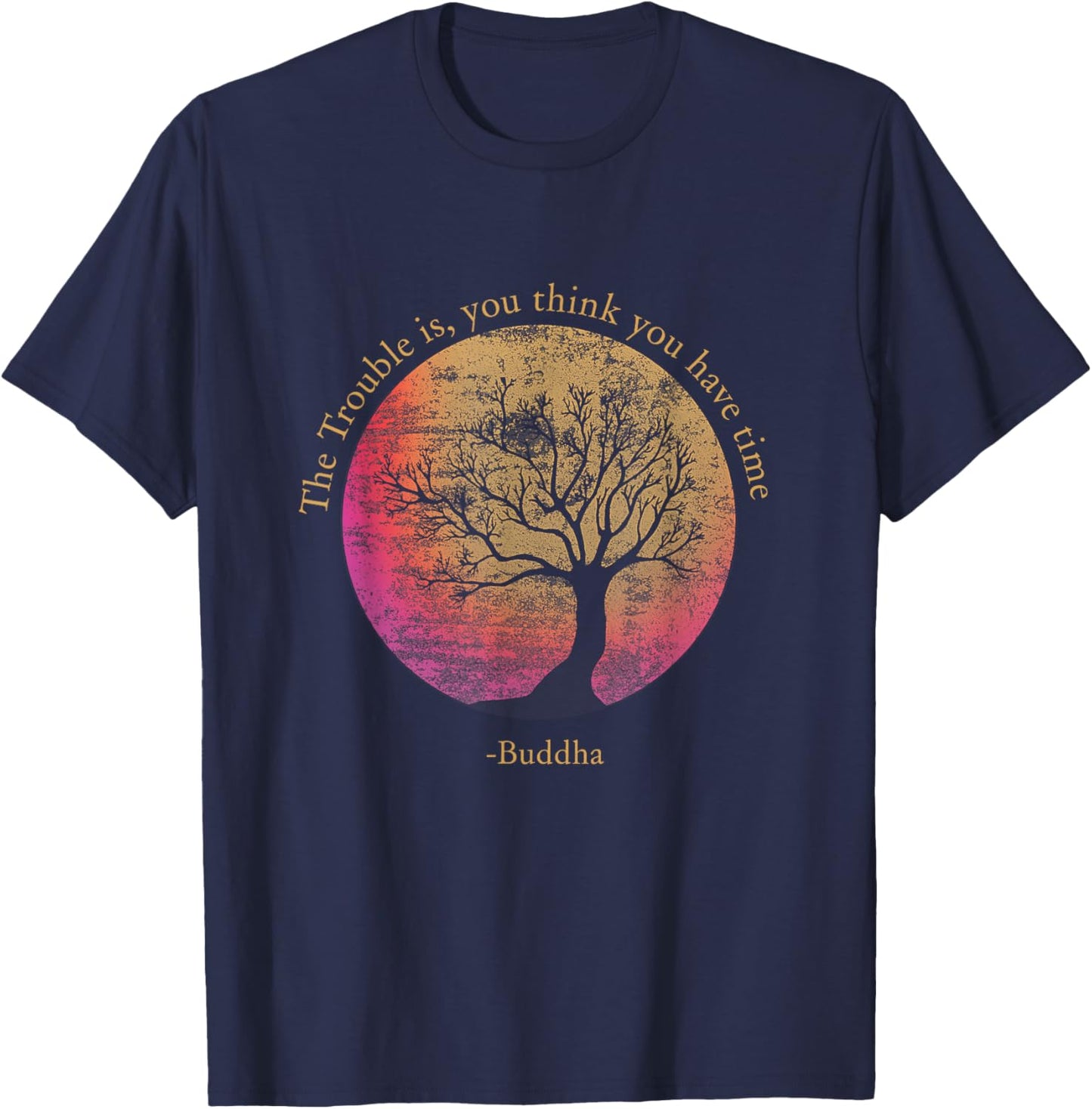 Buddhist Quote Think You Have Time Environmental T-Shirt - T-Shirt | Navy
