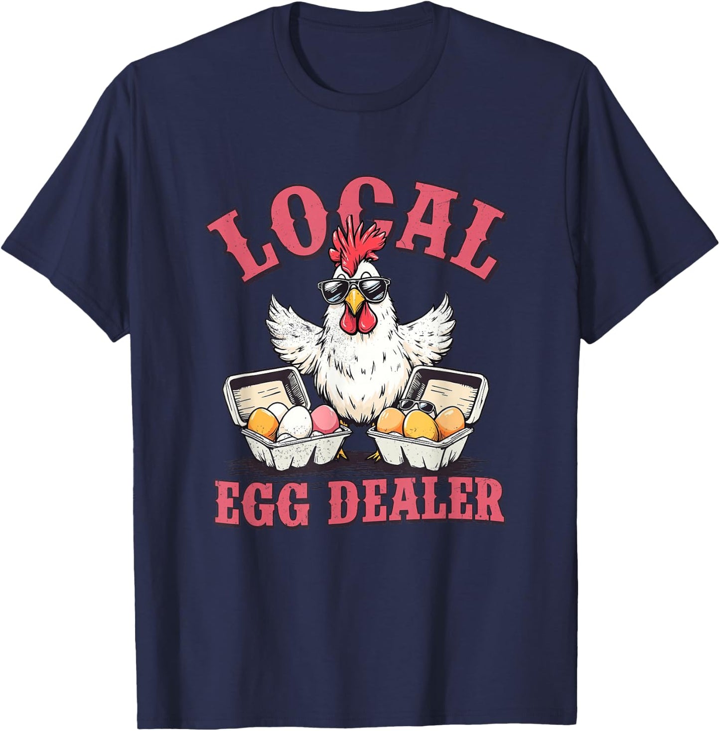 Local Egg Dealer Funny Chicken Meme Farm Animal Men Women T-Shirt - T-Shirt | Navy
