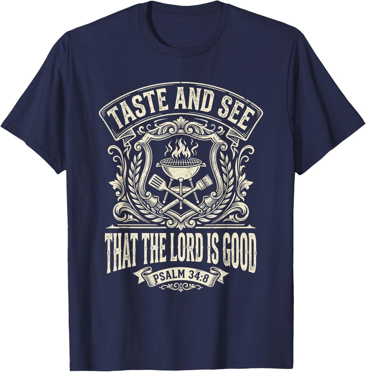 Taste and See that the Lord is Good Psalm 34:8 BBQ Grilling T-Shirt - T-Shirt | Navy
