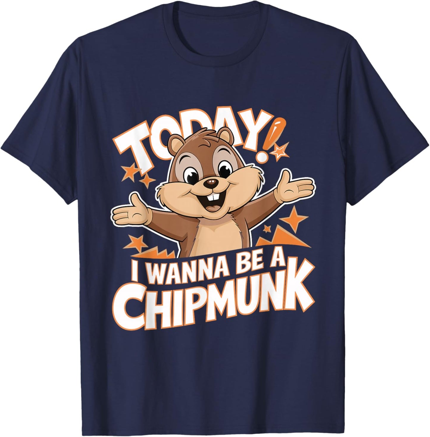 Today I Wanna Be a Chipmunk Funny Cartoon Humor Chipmunk T-Shirt - T-Shirt | Navy
