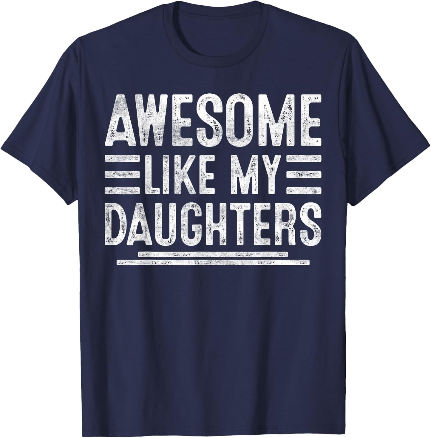 Awesome Like My Daughters Funny Men Fathers Day Birthday Dad T-Shirt - T-Shirt | Navy