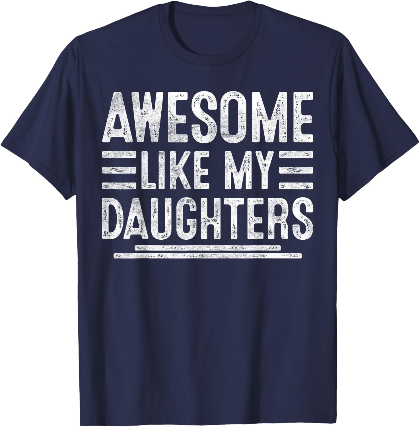 Awesome Like My Daughters Funny Men Fathers Day Birthday Dad T-Shirt - T-Shirt | Navy