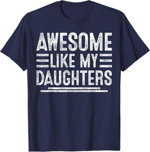 Awesome Like My Daughters Funny Men Fathers Day Birthday Dad T-Shirt - T-Shirt | Navy