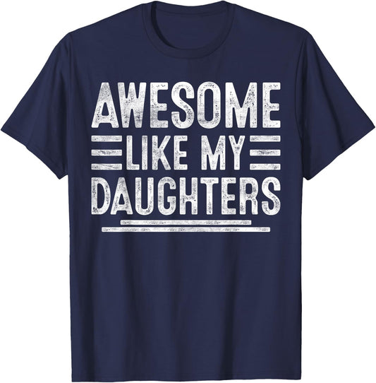 Awesome Like My Daughters Funny Men Fathers Day Birthday Dad T-Shirt - T-Shirt | Navy