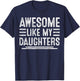 Awesome Like My Daughters Funny Men Fathers Day Birthday Dad T-Shirt - T-Shirt | Navy