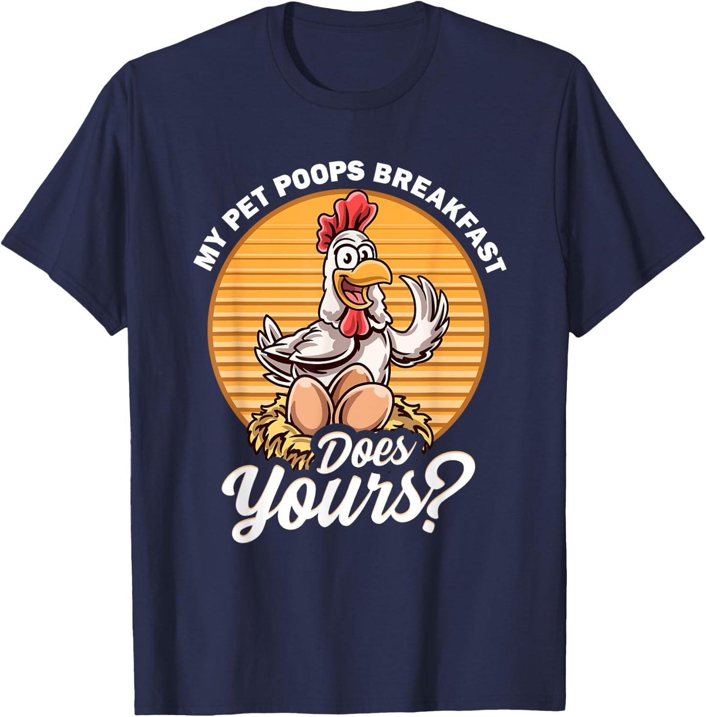 Organic Hen Eggs Farmer Fresh Healthy Protein Swag -Adults Funny Chicken My Pet Poops Breakfast Does Yours Egg Laying Black Small Classic Fit Modern Classic Cartoon Fun T-Shirt - T-Shirt | Navy