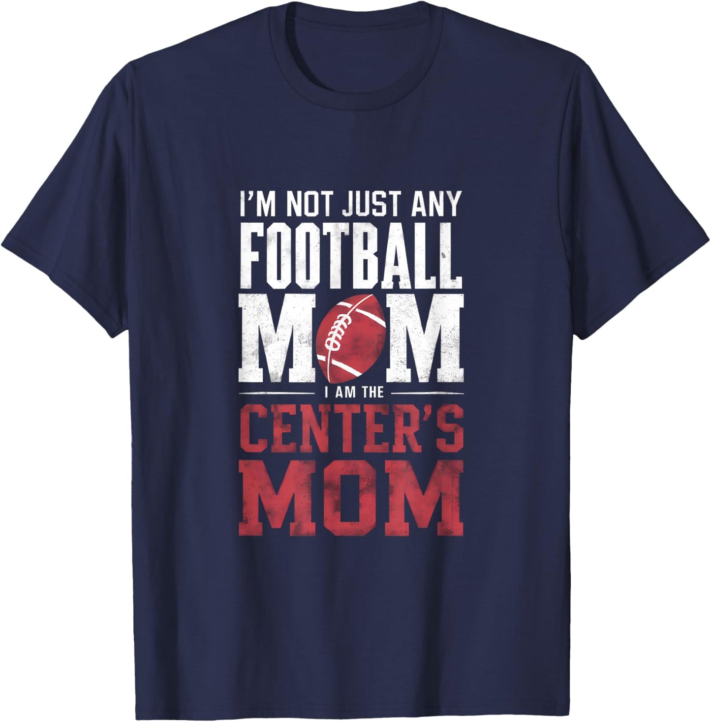 I'm Not Just Any Football Mom Center's Mom T-Shirt - T-Shirt | Navy