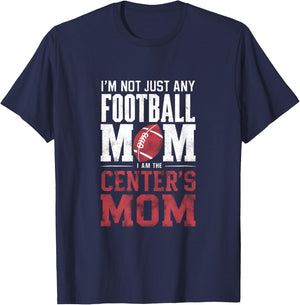 I'm Not Just Any Football Mom Center's Mom T-Shirt - T-Shirt | Navy