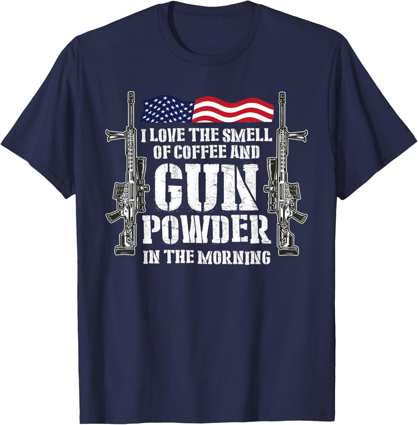 I Love The Smell Of Coffee And Gun Powder In The Morning T-Shirt - T-Shirt | Navy