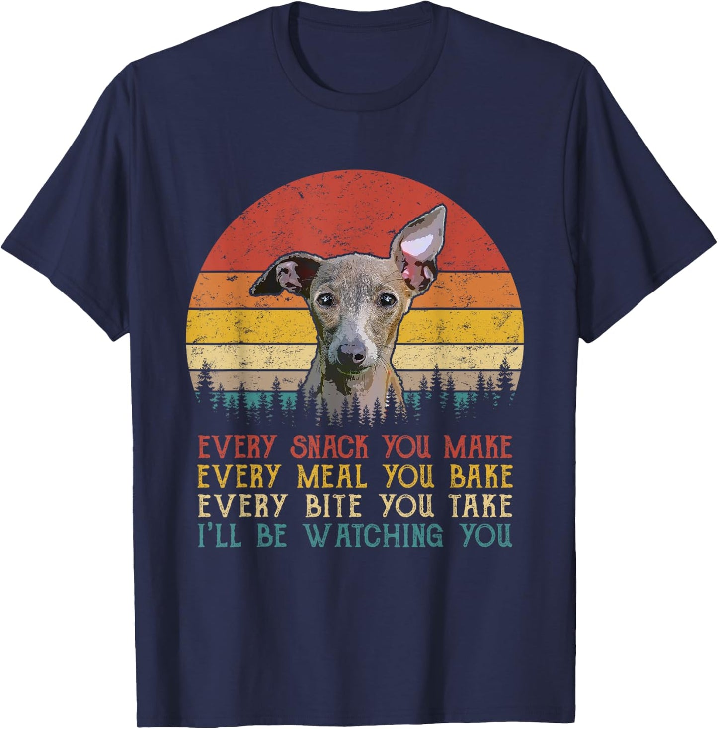 Every Snack You Make Dog Shirt Funny Dog Lover Greyhound Women Kids T-Shirt - T-Shirt | Navy