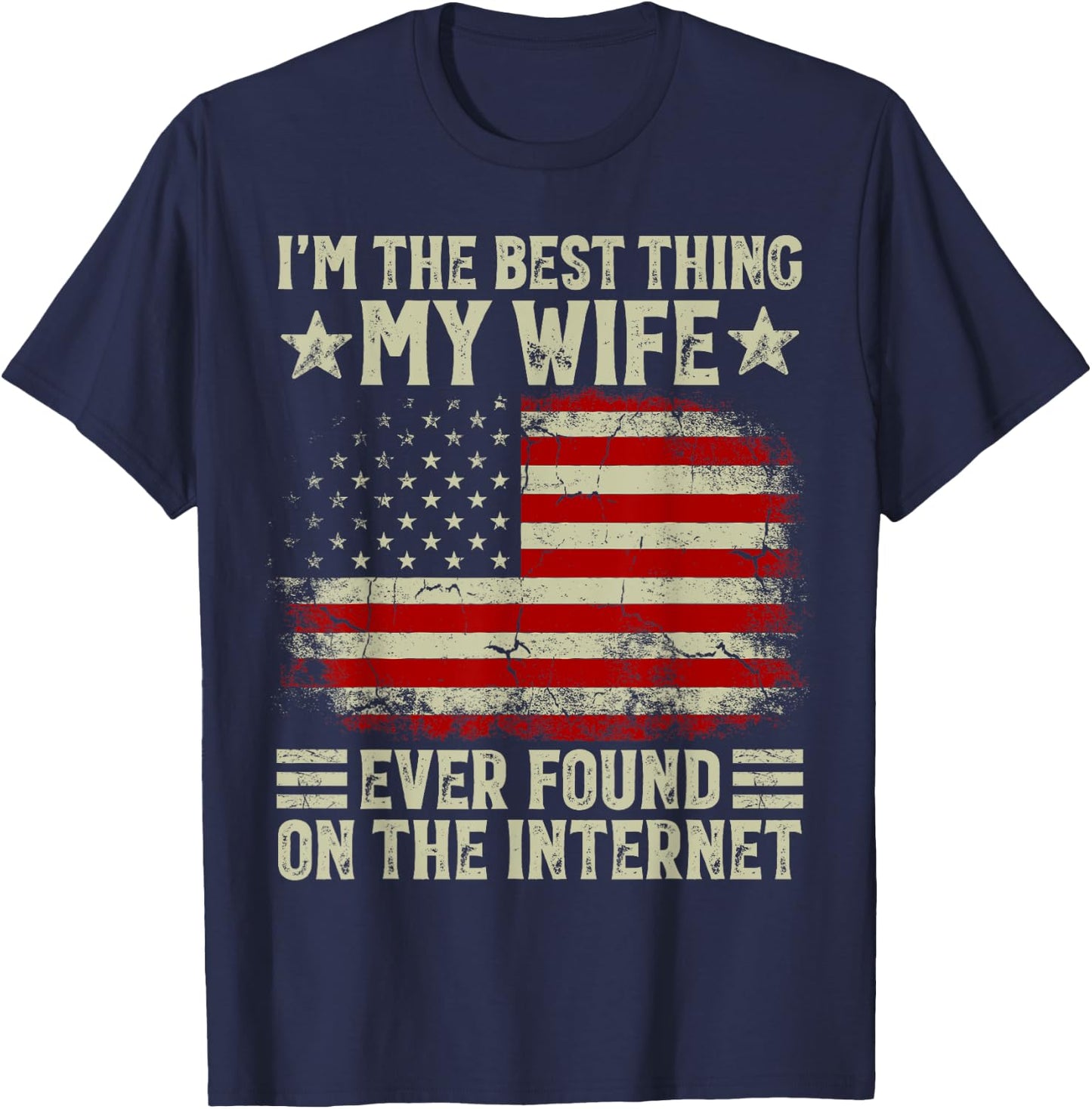 I'm The Best Thing My Wife Ever Found On The Internet Retro T-Shirt - T-Shirt | Navy