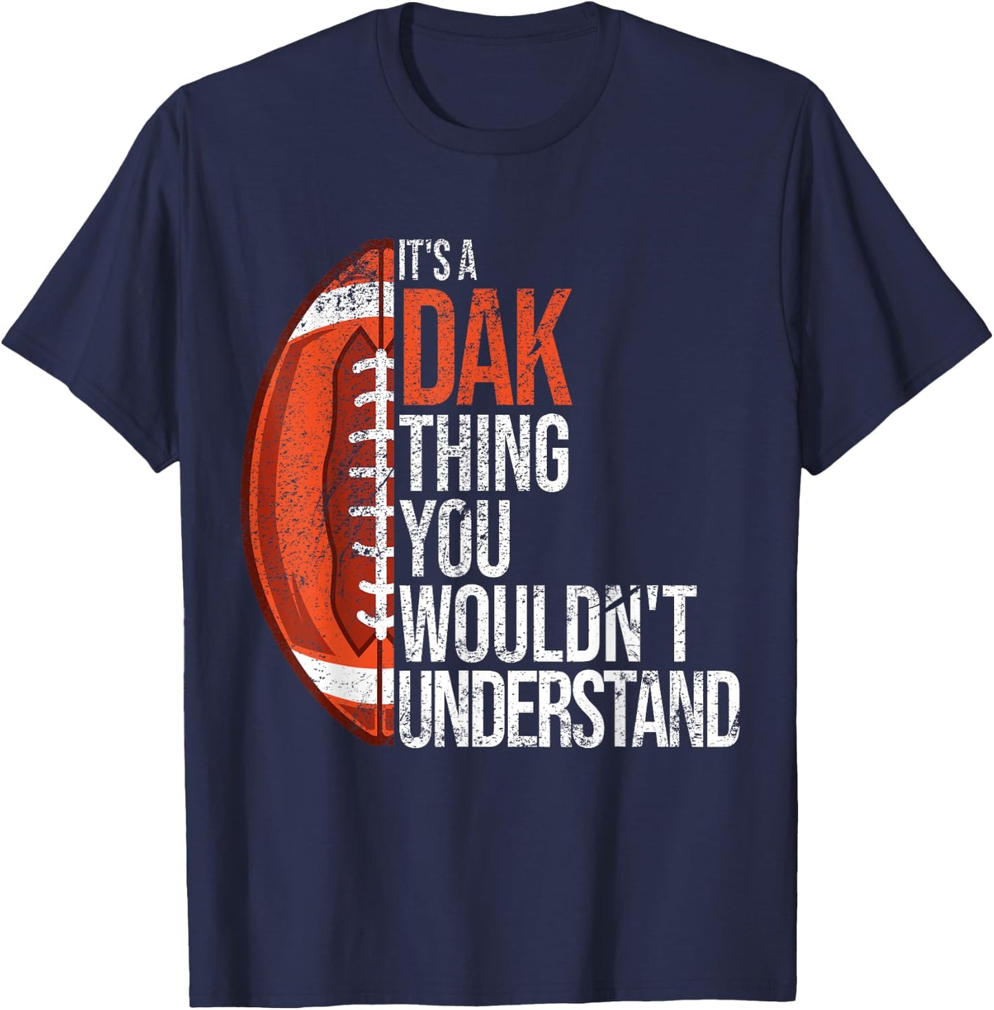 It's a Dak Thing you wouldn't Understand - Funny Dak T-Shirt - T-Shirt | Navy