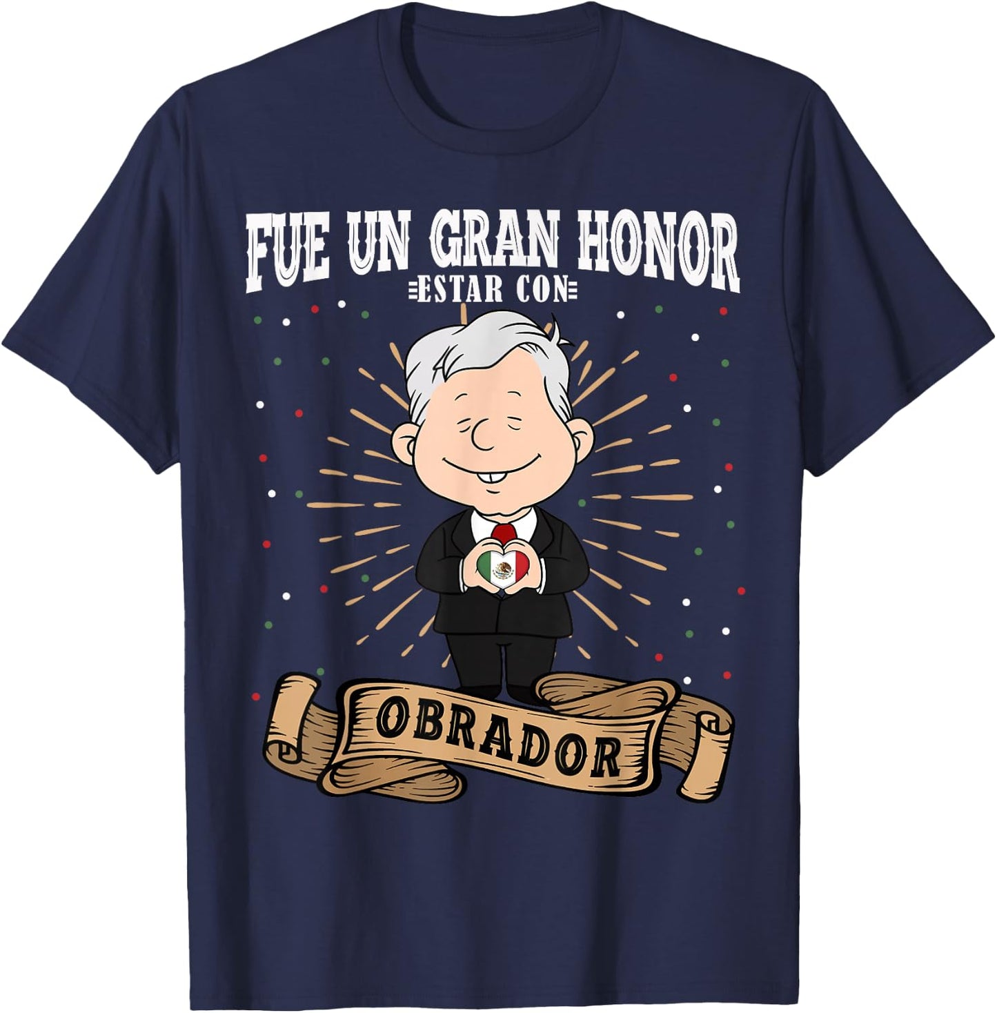 Fue un gran honor estar con Obrador Funny Spanish AMLO T-Shirt - T-Shirt | Navy
