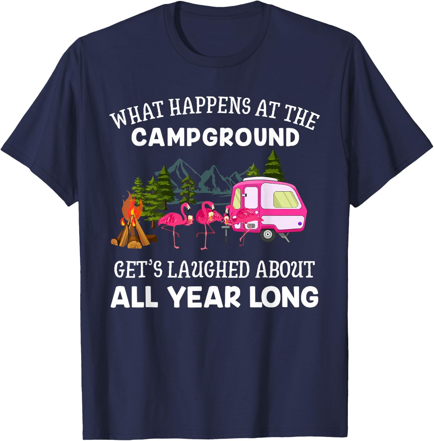 What Happens At The Campground Funny Pink Flamingo Gift Wine T-Shirt - T-Shirt | Navy